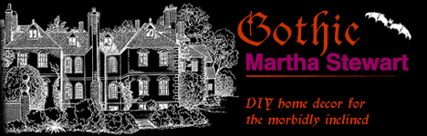 Gothic Martha Stewart: DIY home decor for the morbidly inclined